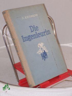 Seller image for Die Ingenieurin / J. Krymow. Aus d. Russ. bertr. von N. Ludwig for sale by Antiquariat Artemis Lorenz & Lorenz GbR