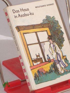 Image du vendeur pour Das Haus in Azabu-ku / Wolfgang Kienast. Illustrationen von Sabine Kahane mis en vente par Antiquariat Artemis Lorenz & Lorenz GbR