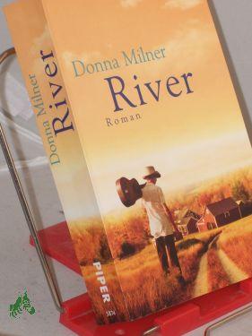 Bild des Verkufers fr River : Roman / Donna Milner. Aus dem kanadischen Engl. von Sylvia Hfer zum Verkauf von Antiquariat Artemis Lorenz & Lorenz GbR