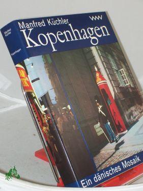 Seller image for Kopenhagen : e. dn. Mosaik / Manfred Kchler Text u. Bild for sale by Antiquariat Artemis Lorenz & Lorenz GbR
