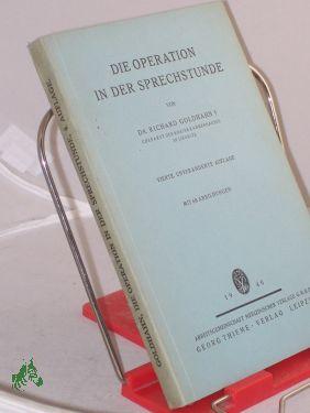 Imagen del vendedor de Die Operation in der Sprechstunde / Richard Goldhahn a la venta por Antiquariat Artemis Lorenz & Lorenz GbR