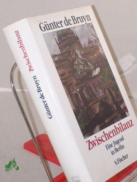 Seller image for Zwischenbilanz : eine Jugend in Berlin / Gnter de Bruyn for sale by Antiquariat Artemis Lorenz & Lorenz GbR