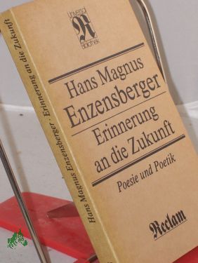 Bild des Verkufers fr Erinnerung an die Zukunft : Poesie u. Poetik / Hans Magnus Enzensberger. Hrsg. von Dorothea Dornhof zum Verkauf von Antiquariat Artemis Lorenz & Lorenz GbR