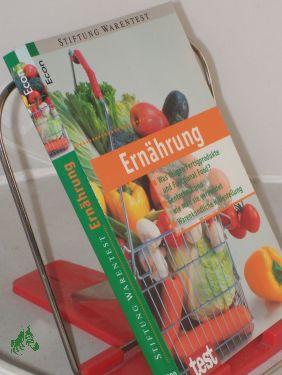 Image du vendeur pour Ernhrung : was taugen Fertigprodukte und functional Food , Gentechnik und wie man sie vermeidet , warenkundliche Hilfestellung / Stiftung Warentest mis en vente par Antiquariat Artemis Lorenz & Lorenz GbR