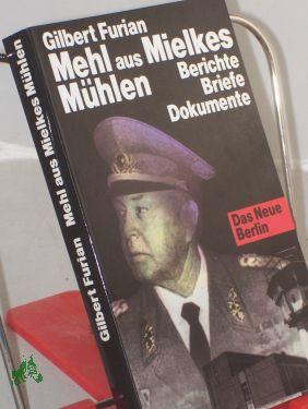 Bild des Verkufers fr Mehl aus Mielkes Mhlen : Schicksale politisch Verurteilter , Berichte, Briefe, Dokumente zum Verkauf von Antiquariat Artemis Lorenz & Lorenz GbR