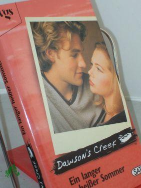 Image du vendeur pour Dawson, s Creek. - Kln : vgs|| Mehrteiliges Werk||Teil: Ein langer, heier Sommer : Roman , auf Basis der gleichnamigen Serie von Kevin Williamson / geschrieben von Katherine Rodriguez. Aus dem Amerikan. von Antje Grnig mis en vente par Antiquariat Artemis Lorenz & Lorenz GbR