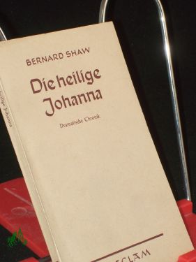 Bild des Verkufers fr Die heilige Johanna : Dramat. Chronik in 6 Szenen u. e. Epilog / Bernard Shaw. Aus d. Engl. bertr. v. Siegfried Trebitsch zum Verkauf von Antiquariat Artemis Lorenz & Lorenz GbR