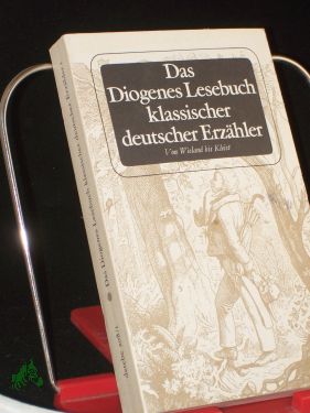 Imagen del vendedor de Das Diogenes-Lesebuch klassischer deutscher Erzhler. - Band. 1. Von Wieland bis Kleist a la venta por Antiquariat Artemis Lorenz & Lorenz GbR