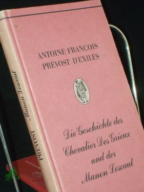 Seller image for Die Geschichte des Chevalier DesGrieux und der Manon Lescaut / Antoine-Franois Prvost d, Exiles. Aus d. Franz. bertr. von Elisabeth von Hase u. Walter Hoyer. Mit 4 Zeichn. von Franz von Bayros for sale by Antiquariat Artemis Lorenz & Lorenz GbR