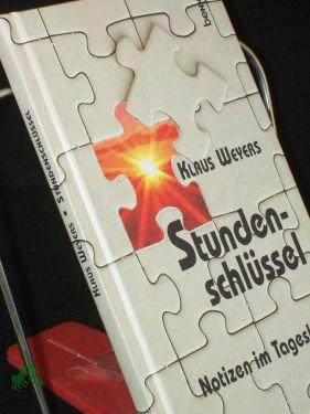 Seller image for Stundenschlssel : Notizen im Tageslauf / Klaus Weyers for sale by Antiquariat Artemis Lorenz & Lorenz GbR