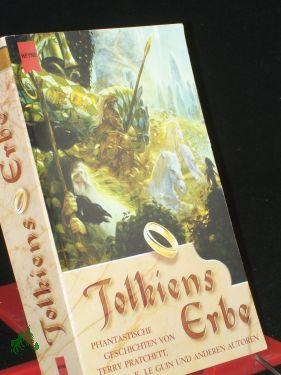 Image du vendeur pour Tolkiens Erbe : Fantasy / von Terry Pratchett, Ursula K. Le Guin und anderen . Hrsg. von Erik Simon und Friedel Wahren mis en vente par Antiquariat Artemis Lorenz & Lorenz GbR