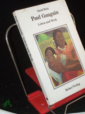 Seller image for Paul Gauguin : Leben u. Werk / Gerd Betz for sale by Antiquariat Artemis Lorenz & Lorenz GbR