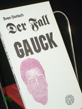 Bild des Verkufers fr Der Fall Gauck / Sven Dorlach zum Verkauf von Antiquariat Artemis Lorenz & Lorenz GbR