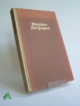 Imagen del vendedor de Mein Vater Paul Gauguin / Pola Gauguin. Aus d. Norweg. von Elisabeth Ihle a la venta por Antiquariat Artemis Lorenz & Lorenz GbR