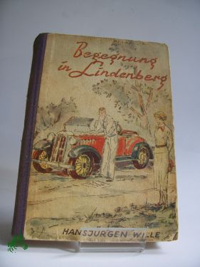 Seller image for Begegnung in Lindenberg : Roman / Hansjrgen Wille for sale by Antiquariat Artemis Lorenz & Lorenz GbR