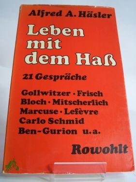 Imagen del vendedor de Leben mit dem Hass : 21 Gesprche / Hrsg. von Alfred A. Hsler. bers. von George W. Wronkow u.a. a la venta por Antiquariat Artemis Lorenz & Lorenz GbR