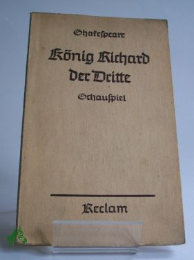 Imagen del vendedor de Knig Richard der Dritte : Geschichtl. Schausp. / Shakespeare. bers. von August Wilhelm von Schlegel a la venta por Antiquariat Artemis Lorenz & Lorenz GbR