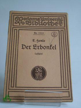 Bild des Verkufers fr Der Erbonkel : Lustspiel in 5 Aufz. / E. Henle zum Verkauf von Antiquariat Artemis Lorenz & Lorenz GbR