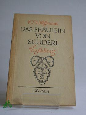 Bild des Verkufers fr Das Frulein von Scuderi : Erzhlung aus d. Zeitalter Ludwigs XIV / E. T. A. Hoffmann zum Verkauf von Antiquariat Artemis Lorenz & Lorenz GbR