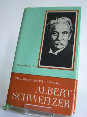 Imagen del vendedor de Albert Schweitzer : e. Leben fr d. Menschlichkeit , bers. aus d. Russ. / von Boris Michailowitsch Nossik. bers. u. fachl. bearb. von Lothar Pickenhain a la venta por Antiquariat Artemis Lorenz & Lorenz GbR