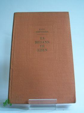 Bild des Verkufers fr Es begann im Eden : Novellen aus Deutschlands schwerster Zeit / Karl Grnberg zum Verkauf von Antiquariat Artemis Lorenz & Lorenz GbR