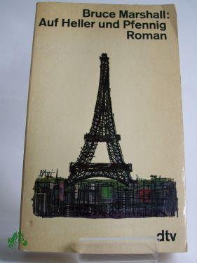 Image du vendeur pour Auf Heller und Pfennig : Roman / Bruce Marshall. Aus d. Amerikan. Dt. von Gerd van Bebber u. Ernst Sander mis en vente par Antiquariat Artemis Lorenz & Lorenz GbR