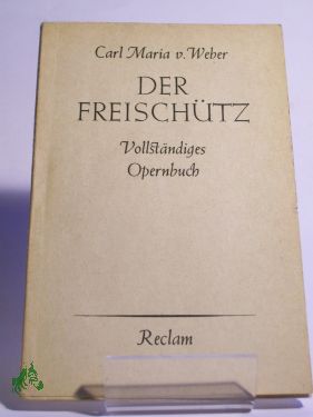 Seller image for Der Freischtz : Romant. Oper in 3 Aufz. / Carl Maria von Weber. Text v. Johann Friedrich Kind. Mit e. Einf. v. Karl Schnewolf for sale by Antiquariat Artemis Lorenz & Lorenz GbR