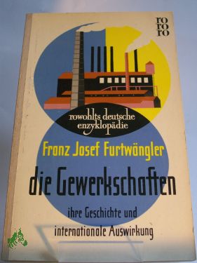 Seller image for Die Gewerkschaften : Ihre Geschichte u. internat. Auswirkung / Franz Josef Furtwngler for sale by Antiquariat Artemis Lorenz & Lorenz GbR