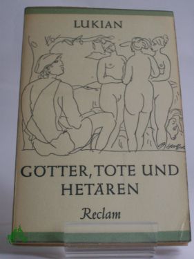 Imagen del vendedor de Gtter, Tote und Hetren : Heitere Gesprche / Lukian. Nach d. bers. v. C. M. Wieland bearb. u. erg. v. Hanns Floerke. Hrsg. v. Jrgen Werner a la venta por Antiquariat Artemis Lorenz & Lorenz GbR