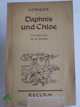 Image du vendeur pour Daphnis und Chloe : Ein Liebesroman aus d. Sptantike / Longus. Nach d. bers. v. Friedrich Jacobs hrsg. v. Otto Gthling. Durchges. v. Jrgen Garbe mis en vente par Antiquariat Artemis Lorenz & Lorenz GbR