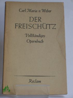 Bild des Verkufers fr Der Freischtz : Romant. Oper / Carl Maria von Weber. Text v. Johann Friedrich Kind. Einf. v. Karl Schnewolf zum Verkauf von Antiquariat Artemis Lorenz & Lorenz GbR