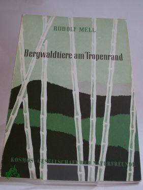 Bild des Verkufers fr Bergwaldtiere am Tropenrand / Rudolf Mell zum Verkauf von Antiquariat Artemis Lorenz & Lorenz GbR