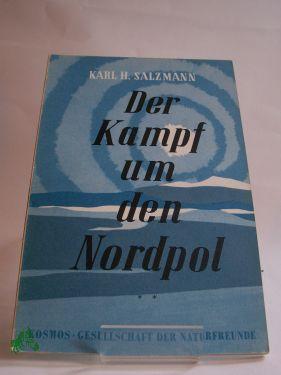 Seller image for Der Kampf um den Nordpol, Salzmann, Karl Heinrich for sale by Antiquariat Artemis Lorenz & Lorenz GbR