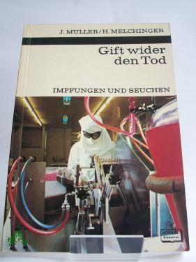 Imagen del vendedor de Gift wider den Tod : Impfungen u. Seuchen / Johannes Mller , Helga Melchinger. Mit 12 Zeichn. von Walter Sllner u.d. Verf. sowie 6 Fotos von d. Verf. a la venta por Antiquariat Artemis Lorenz & Lorenz GbR