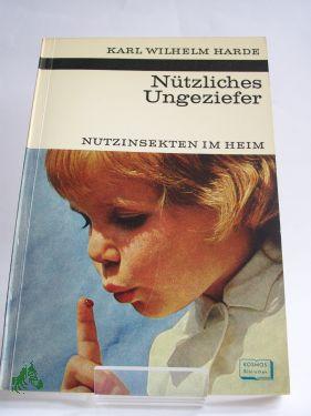 Bild des Verkufers fr Ntzliches Ungeziefer : Nutzinsekten im Heim / Karl Wilhelm Harde. Textzeichn.: Friedrich Heller u.a. zum Verkauf von Antiquariat Artemis Lorenz & Lorenz GbR