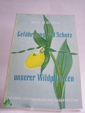 Bild des Verkufers fr Gefhrdung und Schutz unserer Wildpflanzen / Hans Scheerer zum Verkauf von Antiquariat Artemis Lorenz & Lorenz GbR