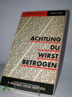 Seller image for Achtung! Du wirst betrogen : 12 ungewhnl. Zeitungsartikel. Aktuelle Lebensfragen. Oft unerkannte Wirklichkeiten um uns / Hartmut W. Maier for sale by Antiquariat Artemis Lorenz & Lorenz GbR