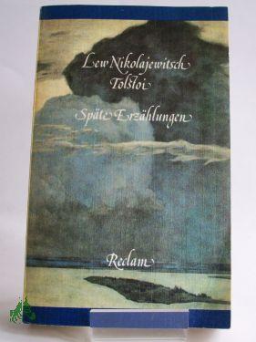 Bild des Verkufers fr Spte Erzhlungen : aus d. Russ. / Lew Nikolajewitsch Tolstoi. bers. von Hermann Asemissen u. Dieter Pommerenke. Ausw. u. Nachw. von Gunter Lauterbach zum Verkauf von Antiquariat Artemis Lorenz & Lorenz GbR