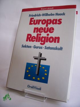 Bild des Verkufers fr Europas neue Religion : Sekten, Gurus, Satanskult / Friedrich-Wilhelm Haack zum Verkauf von Antiquariat Artemis Lorenz & Lorenz GbR