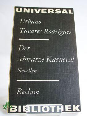 Seller image for Der schwarze Karneval : Novellen , aus d. Portug. / Urbano Tavares Rodrigues. Hrsg. u. bertr. von Gudrun Hohl for sale by Antiquariat Artemis Lorenz & Lorenz GbR