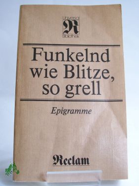 Bild des Verkufers fr Funkelnd wie Blitze, so grell : Epigramme aus d. Griech. Anthologie / hrsg. u. bertr. von Dietrich Ebener zum Verkauf von Antiquariat Artemis Lorenz & Lorenz GbR