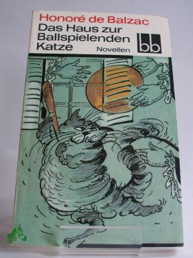 Immagine del venditore per Das Haus zur Ballspielenden Katze : Novellen / Honor� de Balzac. Deutsch von Thorgerd Sch�cker , Tilly Bergner venduto da Antiquariat Artemis Lorenz & Lorenz GbR