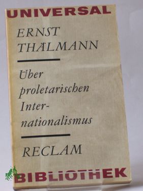 Imagen del vendedor de ber proletarischen Internationalismus : Reden u. Artikel / Ernst Thlmann. Hrsg. von Horst Naumann a la venta por Antiquariat Artemis Lorenz & Lorenz GbR