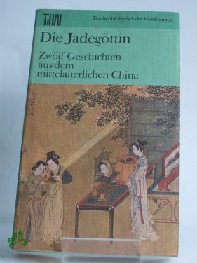 Immagine del venditore per Die Jadegttin : 12 Geschichten aus d. mittelalterl. China / Ausw., Nachw., Anm. u. wissenschaftl. Textkontrolle von Jaroslav Pro ek unter Mitarb. von Felicitas Wnschov. Aus d. Chines. bertr. von Liane Bettin u. Marianne Liebermann venduto da Antiquariat Artemis Lorenz & Lorenz GbR