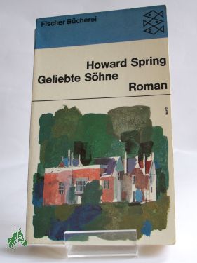 Seller image for Geliebte Shne : Roman / Howard Spring. Aus d. Engl. Ins Dt. bertr. von Hans Thomas for sale by Antiquariat Artemis Lorenz & Lorenz GbR