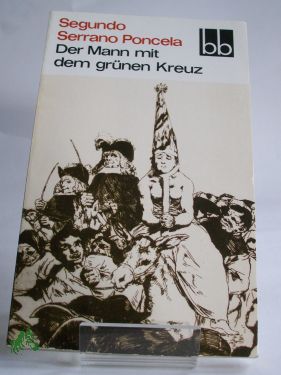 Seller image for Der Mann mit dem grnen Kreuz / Segundo Serrano Poncela. Dt. von Horst Lothar Teweleit for sale by Antiquariat Artemis Lorenz & Lorenz GbR