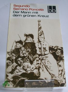 Seller image for Der Mann mit dem grnen Kreuz / Segundo Serrano Poncela. Dt. von Horst Lothar Teweleit for sale by Antiquariat Artemis Lorenz & Lorenz GbR