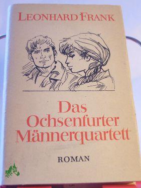 Bild des Verkufers fr Das Ochsenfurter Mnnerquartett : Roman / Leonhard Frank zum Verkauf von Antiquariat Artemis Lorenz & Lorenz GbR