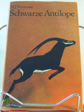 Bild des Verkufers fr Schwarze Antilope / H. J. Vermaas. Aus d. Afrikaans bers. von Rosmarie Becker zum Verkauf von Antiquariat Artemis Lorenz & Lorenz GbR