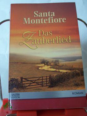 Seller image for Das Zauberlied : Roman / Santa Montefiore. Aus dem Engl. von Elisabeth Hartmann for sale by Antiquariat Artemis Lorenz & Lorenz GbR